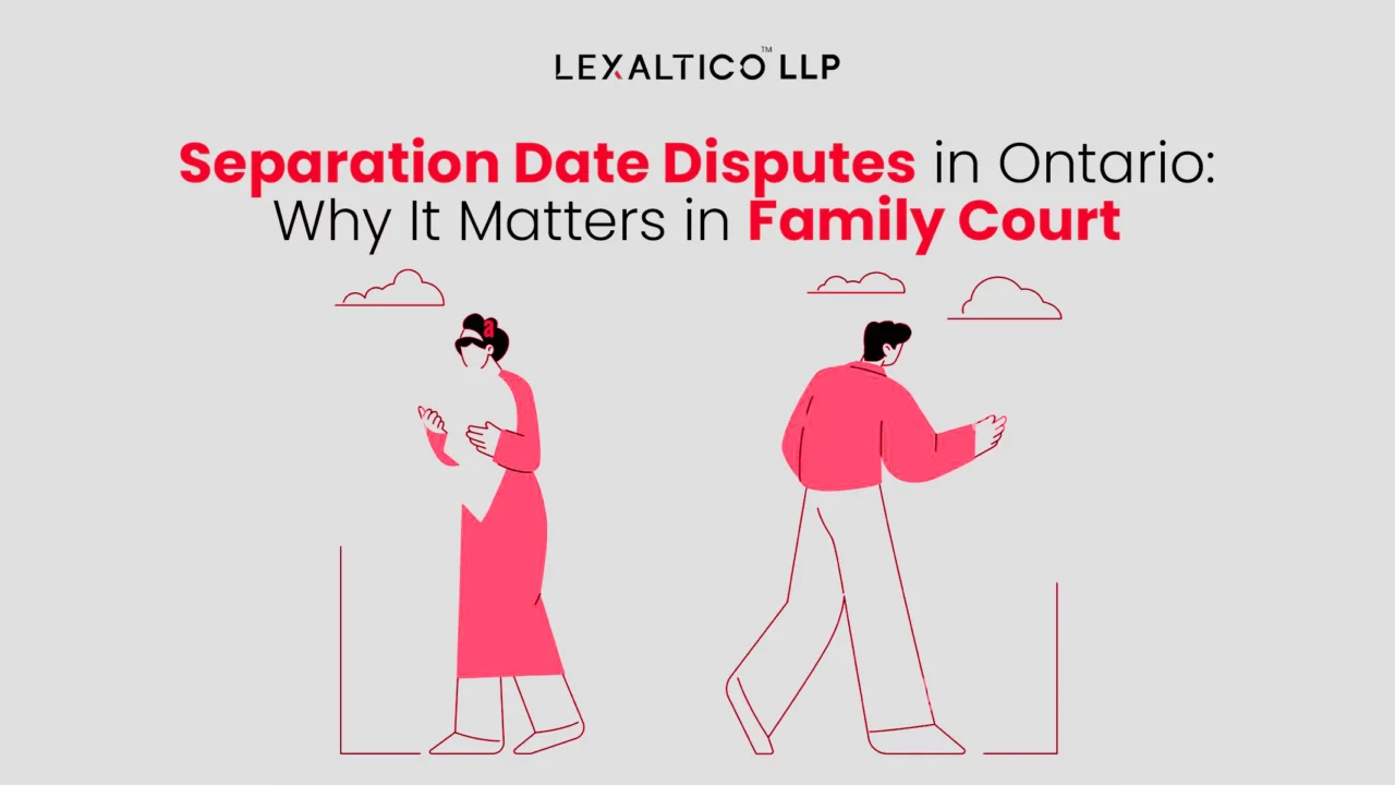 Separation Date Disputes in Ontario: Why It Matters in Family Court