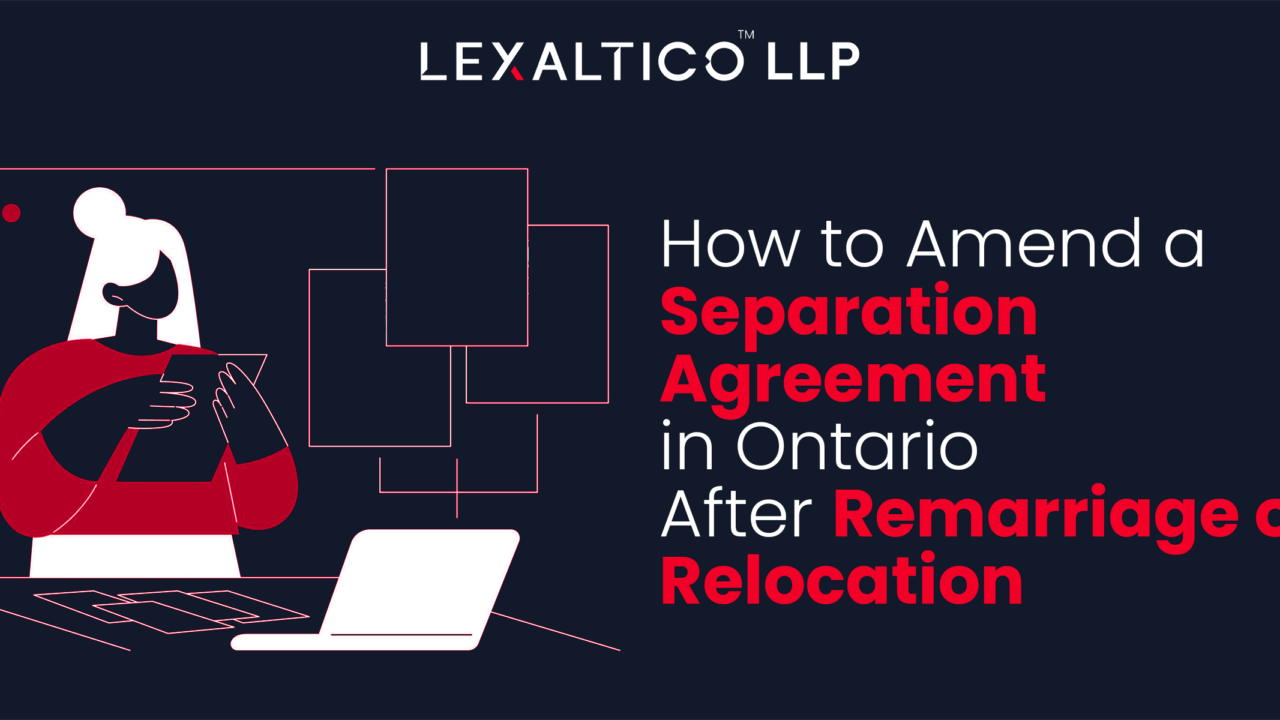 How to Amend a Separation Agreement in Ontario After Remarriage or Relocation