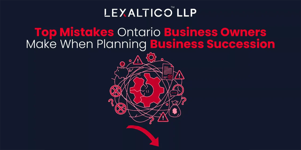 Top Mistakes Ontario Business Owners Make When Planning Business Succession