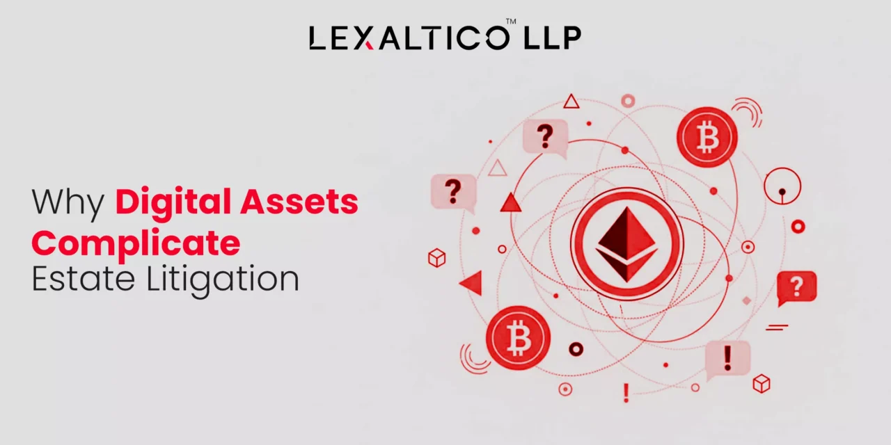 Why Digital Assets Complicate Estate Litigation