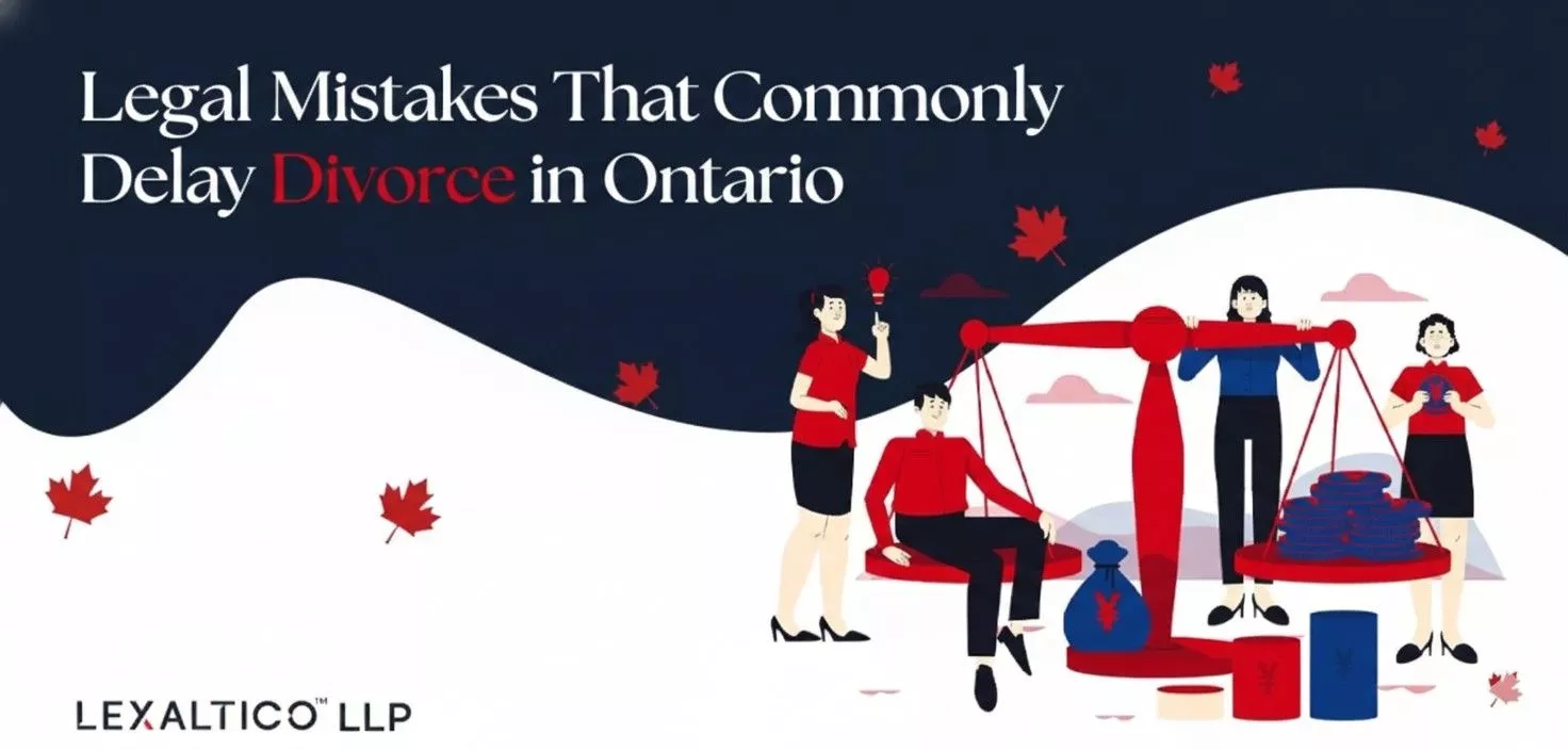 Legal Mistakes That Commonly Delay Divorce in Ontario